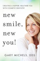 New Smile, New You! : Creating a Happier, Healthier You with Cosmetic Dentistry