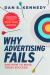 Why Advertising Fails : And How to Make Yours Succeed