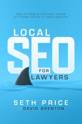 Local SEO for Lawyers : How Attorneys Can Rank Higher, Get Found Faster, and Grow Smarter