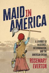 Maid in America : A Journey of Resilience, Determination, and the American Dream