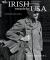 The Irish Towards the USA : The Irish Who Made America