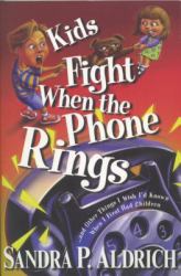 Kids Fight When the Phone Rings : And Other Things I Wish I'd Known When I First Had Children
