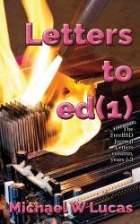 Letters to Ed(1) : The FreeBSD Journal Letters Column, Years 1-3