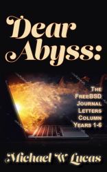 Dear Abyss : The FreeBSD Journal Letters Column, Years 1-6