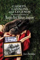 Cadets, Cannons and Legends : The Football History of Morgan Park Military Academy