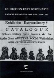 Exhibition Extraordinary!! : Radical Broadsides of the Mid 1790s