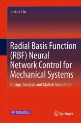 Radial Basis Function (RBF) Neural Network Control for Mechanical Systems : Design, Analysis and Matlab Simulation