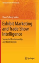 Exhibit Marketing and Trade Show Intelligence : Successful Boothmanship and Booth Design