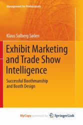 Exhibit Marketing and Trade Show Intelligence : Successful Boothmanship and Booth Design