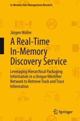 A Real-Time in-Memory Discovery Service : Leveraging Hierarchical Packaging Information in a Unique Identifier Network to Retrieve Track and Trace Information