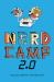 Nerd Camp 2. 0 Nerd Camp 2. 0