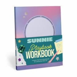 Sunnie Playbook Workbook : Prompts, Exercises, and Moodboards for Curating Your Best Life