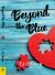 Beyond the Blue Beyond the Blue