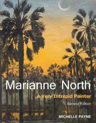 Marianne North : A Very Intrepid Painter - Second Edition