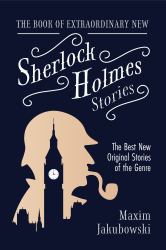 The Book of Extraordinary New Sherlock Holmes Stories : The Best New Original Stores of the Genre