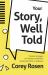 Your Story, Well Told : Creative Strategies to Develop and Perform Stories That Wow an Audience (How to Sell Yourself)