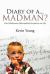 Diary of A... Madman? : One (Mad)Mans Philosophical Perspective on Life