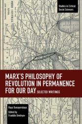 Marx's Philosophy of Revolution in Permanence for Our Day : Selected Writings