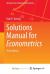 Solutions Manual for Econometrics Solutions Manual for Econometrics