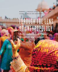 Through the Lens of Anthropology : An Introduction to Human Evolution and Culture