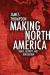 Making North America : Trade, Security, and Integration Making North America : Trade, Security, and Integration