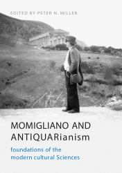 Momigliano and Antiquarianism : Foundations of the Modern Cultural Sciences