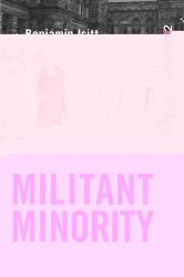 Militant Minority : British Columbia Workers and the Rise of a New Left, 1948-1972