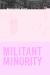 Militant Minority : British Columbia Workers and the Rise of a New Left, 1948-1972