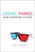 Seeing Things : From Shakespeare to Pixar Seeing Things : From Shakespeare to Pixar