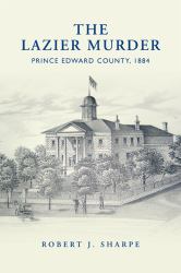 The Lazier Murder : Prince Edward County 1884