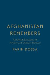 Afghanistan Remembers : Gendered Narrations of Violence and Culinary Practices