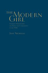 The Modern Girl : Feminine Modernities, the Body, and Commodities in The 1920s