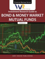 Weiss Ratings Investment Research Guide to Bond and Money Market Mutual Funds, Spring 2021