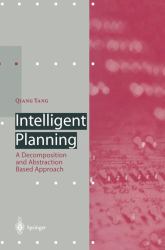 Intelligent Planning : A Decomposition and Abstraction Based Approach