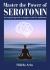 Master the Power of Serotonin : An Original Approach to Happiness and Zen Meditation Master the Power of Serotonin : An Original Approach to Happiness and Zen Meditation