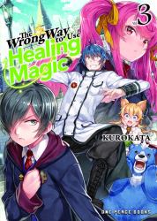 The Wrong Way to Use Healing Magic Volume 3 : Light Novel