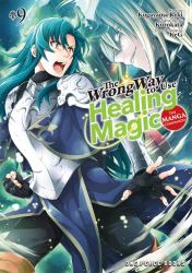 The Wrong Way to Use Healing Magic : The Manga Companion
