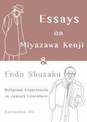 Essays on Miyazawa Kenji and Endo Shusaku: Religious Experiences in Japan's Literature
