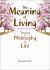 The Meaning of Living : Toward a Philosophy of Life The Meaning of Living : Toward a Philosophy of Life