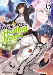 The Wrong Way to Use Healing Magic Volume 6