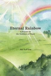 Eternal Rainbow : A Search for the Necklace of Peace