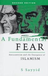 A Fundamental Fear : Eurocentrism and the Emergence of Islamism