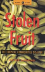 Stolen Fruit : The Tropical Commodities Disaster