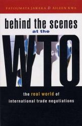 Behind the Scenes at the WTO : The Real World of International Trade Negotiations