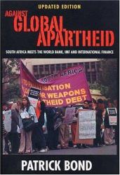 Against Global Apartheid : South Africa Meets the World Bank, IMF and International Finance
