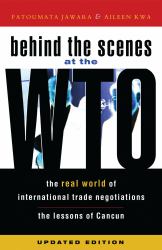 Behind the Scenes at the WTO : The Real World of International Trade Negotiations