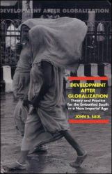 Development after Globalization : Theory and Practice for the Embattled South in a New Imperial Age