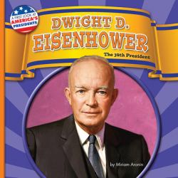 Dwight D. Eisenhower : The 34th President