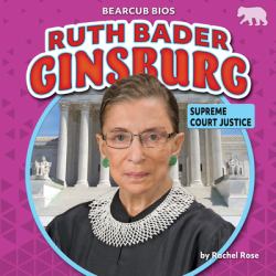 Ruth Bader Ginsburg : Supreme Court Justice