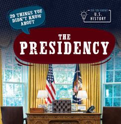 20 Things You Didnt Know about the Presidency